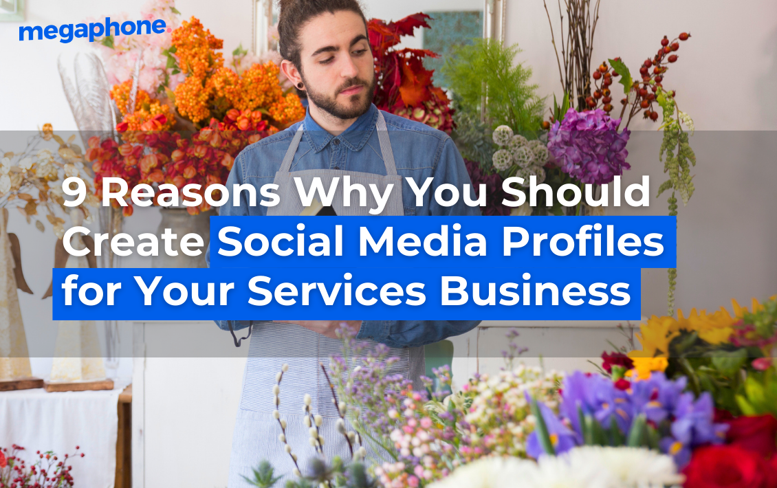 9 Reasons Why You Should Create Social Media Profiles for Your Services Business 1 9 Reasons Why You Should Create Social Media Profiles For Your Services Business